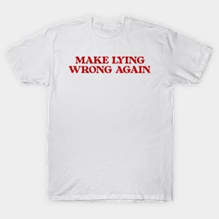 Make Lying Wrong Again, Wrong Again Shirt, Make Lying Wrong Tee T-Shirt